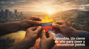 Lee más sobre el artículo Colombia: un cierre de año para creer y reconstruir juntos
